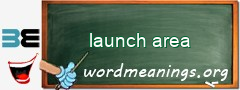 WordMeaning blackboard for launch area